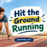 Hit the Ground Running