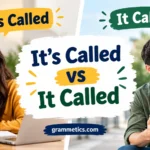 It’s Called vs It Called