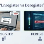 Unregister vs Deregister