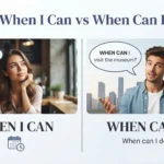 When I Can vs When Can I