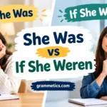 If She Was vs If She Were