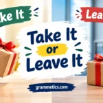 Take It or Leave It